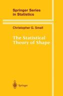 The Statistical Theory of Shape di Christopher G. Small edito da Springer New York