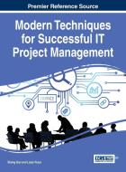 Modern Techniques for Successful IT Project Management di Shang Gao, Lazar Rusu edito da Business Science Reference