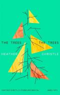 The Trees The Trees di Heather Christle edito da Little, Brown Book Group
