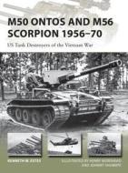 M50 Ontos and M56 Scorpion 1956-70 di Kenneth W. Estes edito da Bloomsbury Publishing PLC