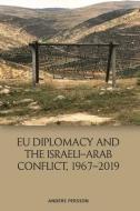 EU DIPLOMACY AND THE ISRAELI ARAB C di PERSSON ANDERS edito da EDINBURGH UNIVERSITY PRESS