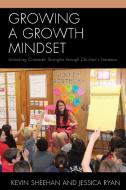 Growing a Growth Mindset di Kevin Sheehan, Jessica Ryan edito da Rowman & Littlefield