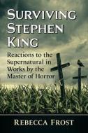 Surviving Stephen King di Rebecca Frost edito da McFarland & Co Inc