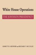 White House Operations di Emmette S. Redford, Richard T. McCulley edito da University of Texas Press