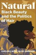 Natural di Chelsea Mary Elise Johnson edito da New York University Press