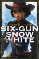 Six-Gun Snow White di Catherynne M. Valente edito da SAGA PR