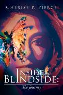 Inside the Blindside di Cherise P. Pierce edito da Xlibris