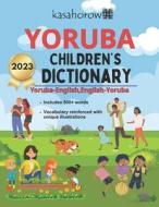 Yoruba Children's Dictionary: Illustrated Yoruba-English, English-Yoruba di Kasahorow edito da Createspace