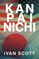 Kan Pai Nichi di Ivan Scott edito da Xlibris