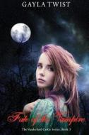 Fate of the Vampire di Gayla Twist edito da Createspace