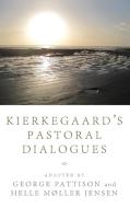 Kierkegaard's Pastoral Dialogues di George Pattison, Helle Møller Jensen edito da Cascade Books