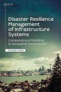 Disaster Resilience Management Of Infrastructure Systems di Waheed Uddin edito da Taylor & Francis Inc