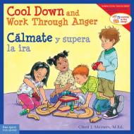 Cool Down And Work Through Anger/calmate Y Supera La Ira di Cheri J. Meiners edito da Free Spirit Publishing Inc.,u.s.
