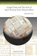 Gospel Texts and the Acts of Saint Thomas from Mount Athos di Kirsopp Lake edito da Gorgias Press LLC