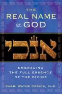 The Real Name of God di Wayne Dosick edito da Inner Traditions Bear and Company