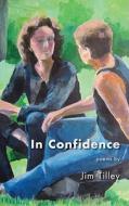 In Confidence di Jim Tilley edito da RED HEN PR