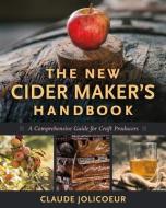 The New Cider Maker's Handbook di Claude Jolicoeur edito da Chelsea Green Publishing Co
