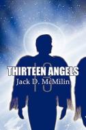 Thirteen Angels di Jack D McMilin edito da America Star Books