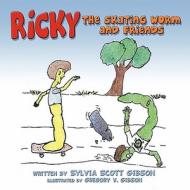 Ricky the Skating Worm and Friends di Sylvia Scott Gibson edito da America Star Books