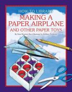 Making a Paper Airplane and Other Paper Toys di Katie Marsico edito da CHERRY LAKE PUB