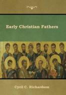 Early Christian Fathers di Cyril C. Richardson edito da Bibliotech Press