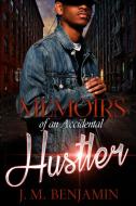 Memoirs Of An Accidental Hustler di J.M. Benjamin edito da Kensington Publishing