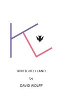 Knotcher Land di David Wolff edito da Booklocker.com, Inc.