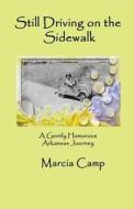 Still Driving On The Sidewalk di Marcia Camp edito da Mockingbird Lane Press