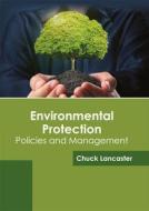 Environmental Protection: Policies and Management edito da SYRAWOOD PUB HOUSE