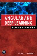 Angular and Deep Learning Pocket Primer di Oswald Campesato edito da MERCURY LEARNING & INFORMATION