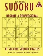Doctor Sudoku di Tyson Laughlin, Strictly Fun Zone edito da Strictly Fun Zone