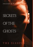 Secrets of the Ghosts: The Sleeper di Solease M. Barner edito da FriesenPress