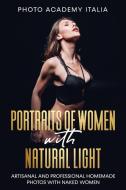 PORTRAITS OF WOMEN WITH NATURAL LIGHT: A di PHOTO ACADEM ITALIA edito da LIGHTNING SOURCE UK LTD