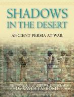 Shadows In The Desert di Kaveh Farrokh edito da Bloomsbury Publishing Plc