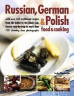 Russian, German & Polish Food & Cooking di Lesley Chamberlain edito da Anness Publishing