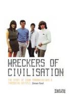Wreckers Of Civilisation edito da Blackdog Press