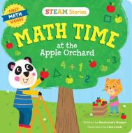 Steam Stories Math Time At The Apple Orchard! (First Math Words) di MacKenzie Harper edito da Little Genius Books