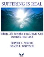 Suffering Is Real di David Goetsch, Oliver L North edito da Fidelis Publishing