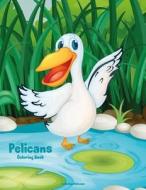 Pelicans Coloring Book 1 di Nick Snels edito da Createspace Independent Publishing Platform
