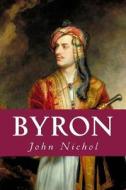 Byron di John Nichol edito da Createspace Independent Publishing Platform