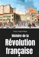 Histoire de la Révolution française di François-Auguste Mignet edito da Books on Demand