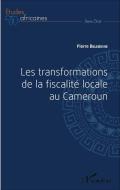 Les transformations de la fiscalité locale au Cameroun di Pierre Belebenie edito da Editions L'Harmattan