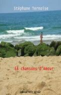 68 Chansons D'Amour: Textes de Chansons di Stephane Ternoise edito da Jean-Luc Petit Editeur