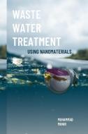 Waste Water Treatment Using Nanomaterials di Muhammad Munir edito da Tafheem ur Rahman