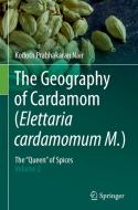 The Geography of Cardamom (Elettaria cardamomum M.) di Kodoth Prabhakaran Nair edito da Springer International Publishing