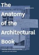 Anatomy Of The Architectural Book di Andre Tavares edito da Lars Muller Publishers
