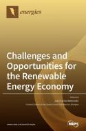 Challenges and Opportunities for the Renewable Energy Economy di JUAN CARLO REBOREDO edito da MDPI AG