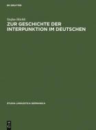 Zur Geschichte der Interpunktion im Deutschen di Stefan Höchli edito da De Gruyter