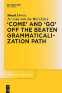 'COME' and 'GO' off the Beaten Grammaticalization Path edito da de Gruyter Mouton
