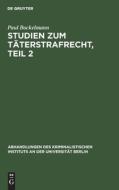 Studien zum Täterstrafrecht, Teil 2 di Paul Bockelmann edito da De Gruyter